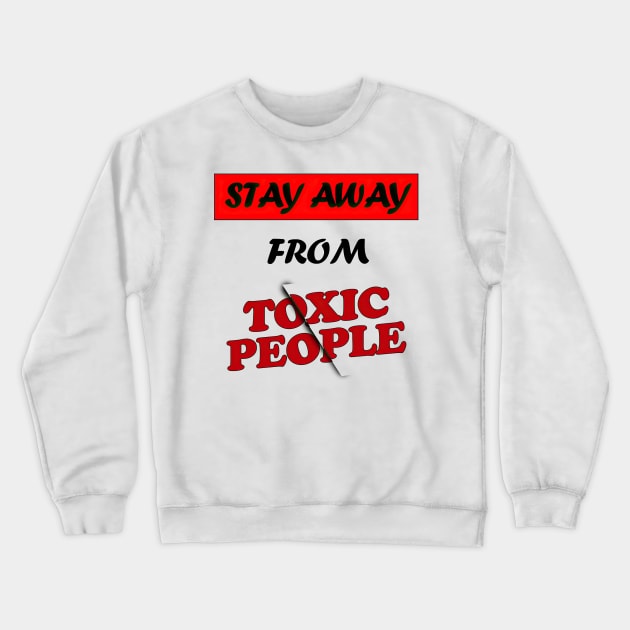 Stay away from toxic people black letters Crewneck Sweatshirt by NivestaMelo